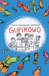 Gupikowo - Monika Kowaleczko-Szumowska - ebook + książka