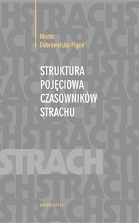 Struktura pojęciowa czasowników strachu - Dobrowolska-Pigoń Marta - książka
