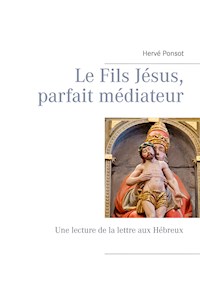 Le Fils Jésus, parfait médiateur - Hervé Ponsot - ebook