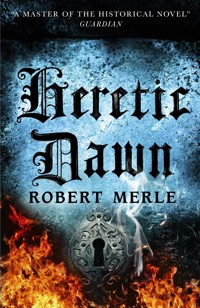 Heretic Dawn: Fortunes of France 3 - Robert Merle - ebook
