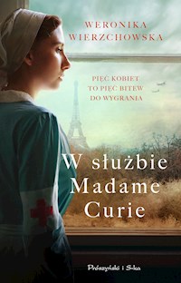 W służbie Madame Curie - Weronika Wierzchowska - ebook + książka