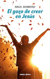 El gozo de creer en Jesús - Raúl Romero López - ebook