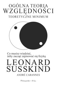 Ogólna teoria względności. Teoretyczne minimum - Leonard Susskind, André Cabannes - ebook + książka