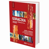 Gorączka przyczyny, diagnostyka, leczenie - Adam J. Sybilski, Jarosław Woroń, Katarzyna Życińska, Zbigniew Doniec - książka