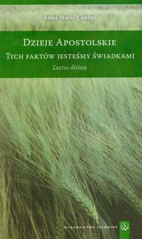 Dzieje apostolskie Tych faktów jesteśmy świadkami - Canopi Anna Maria - książka