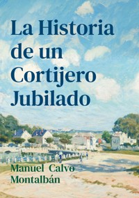 La Historia de un Cortijero Jubilado - Manuel Calvo Montalbán - ebook