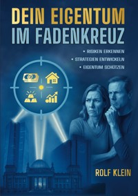 Dein Eigentum im Fadenkreuz - Rolf Klein - ebook