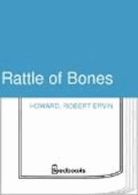 Rattle of Bones - Robert Ervin Howard - darmowy ebook