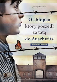 O chłopcu który poszedł za tatą do Auschwitz - Jeremy Dronfield - książka