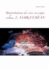 Interprétations des rêves en songes volume 2: NOIR ET BLAN - Karine Poyet - ebook
