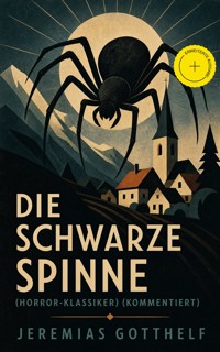 Die schwarze Spinne (Horror-Klassiker) (Kommentiert) - Jérémias Gotthelf, Gotthelf Jeremias - ebook