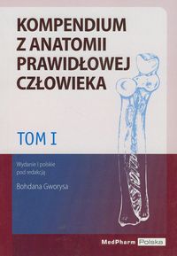 Kompendium z anatomii prawidłowej człowieka Tom 1 -  - książka