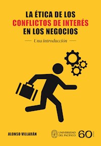 La ética de los conflictos de interés en los negocios - Alonso Villarán - ebook