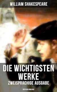 Die wichtigsten Werke von William Shakespeare (Zweisprachige Ausgabe: Deutsch-Englisch) - William Shakespeare - ebook