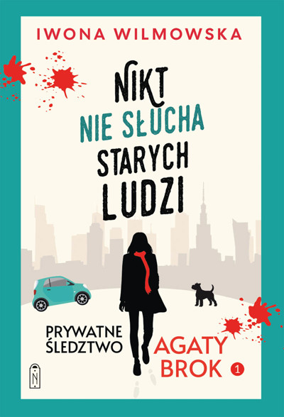 Okładka książki Nikt nie słucha starych ludzi. Prywatne śledztwo Agaty Brok. Tom 1