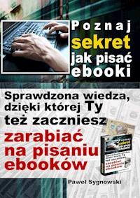 Poznaj sekret jak pisać ebooki - Paweł Sygnowski - ebook
