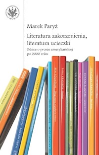 Literatura zakorzenienia, literatura ucieczki. - Paryż Marek - książka