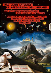 Das Lamm entsiegelt die Offenbarung des Johannes - Thomas B. Reichert - ebook
