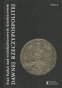 Stan badań nad wielokulturowym dziedzictwem dawnej Rzeczypospolitej Tom 10 -  - książka