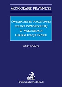 Świadczenie pocztowej usługi powszechnej w warunkach liberalizacji rynku - Zofia Snażyk - książka