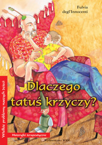 Dlaczego tatuś krzyczy? - Fulvia degl'Innocenti - ebook