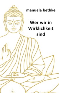 Wer wir in Wirklichkeit sind - Manuela Bethke - ebook
