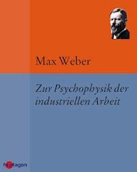 Zur Psychophysik der industriellen Arbeit - Max Weber - ebook