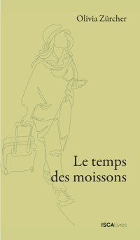 Le temps des moissons - Olivia Zürcher - ebook
