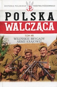 Polska Walcząca Tom 49 Wileńskie Brygady Armii Krajowej -  - książka