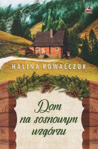 Dom na sosnowym wzgórzu - Halina Kowalczuk - ebook + audiobook + książka