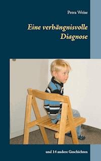 Eine verhängnisvolle Diagnose - Petra Weise - ebook