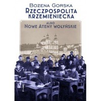 Rzeczpospolita Krzemieniecka albo Nowe Ateny Wołyńskie - Bożena Gorska - książka