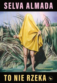 To nie rzeka - Selva Almada - ebook + książka