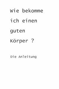 Wie bekomme ich einen guten Körper? - LGone - ebook
