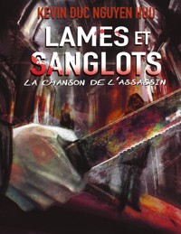 Lames et Sanglots - Kevin Duc Nguyen Huu - ebook