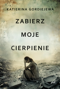 Zabierz moje cierpienie - Katerina Gordiejewa - ebook + książka