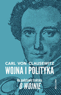 Wojna i polityka - Carl von Clausewitz - książka