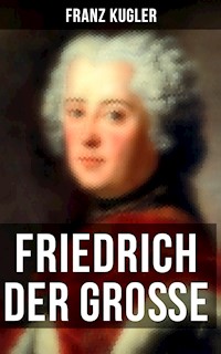 Friedrich der Große - Franz Kugler - ebook