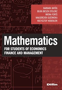 Mathematics for students of economics, finance and management - Barbara Batóg Beata Bieszk-Stolorz Iwona Foryś Małgorzata Guzowska Krzysztof Heberlein - książka