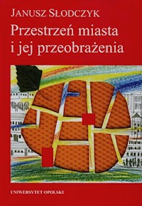 Przestrzeń miasta i jej przeobrażenia - Słodczyk Janusz - książka
