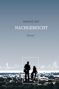 NACHGEREICHT - Roland E. Ruf - ebook