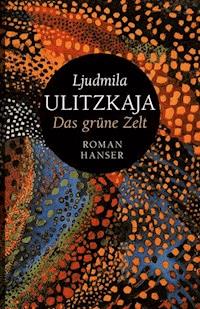 Das grüne Zelt - Ljudmila Ulitzkaja - ebook