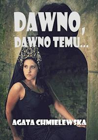 Dawno, dawno temu... - Agata Chmielewska - ebook