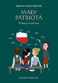 Mały Patriota Wiersze rocznicowe - Miszczak Zygmunt Marek - książka