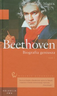 Wielkie biografie Tom 22 Beethoven Biografia geniusza Tom 1 - Marek George R. - książka