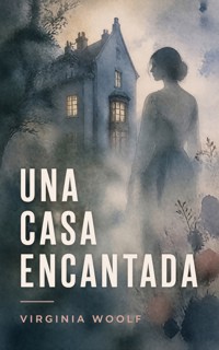 Una casa encantada - Virginia Woolf - ebook