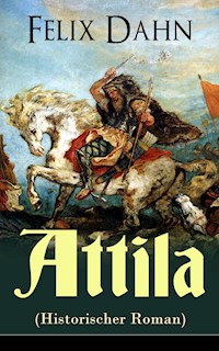 Attila (Historischer Roman) - Felix  Dahn - ebook