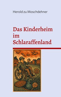 Das Kinderheim im Schlaraffenland - Herold zu Moschdehner - ebook