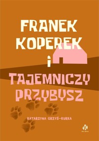 Franek Koperek i tajemniczy przybysz - Grzyś-Kurka Katrzyna - książka