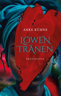 Löwentränen - Anke Kühne - ebook